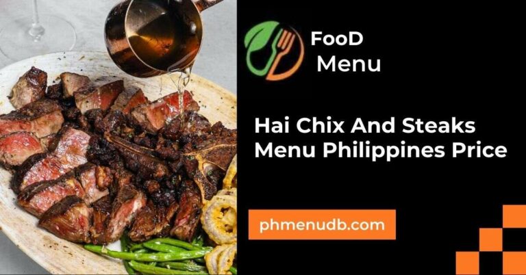 Hai Chix And Steaks Menu Philippines Price – Updated In 2024!